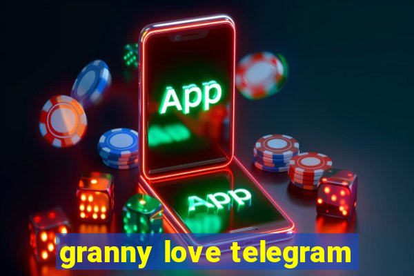 granny love telegram